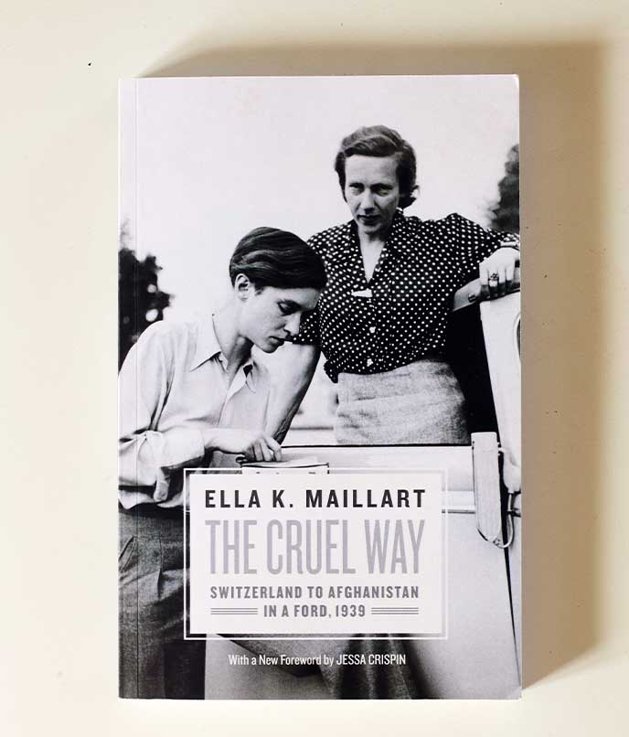 livros para viajar: The Cruel Way: Switzerland to Afghanistan in a Ford, 1939, de Ella K. Maillart