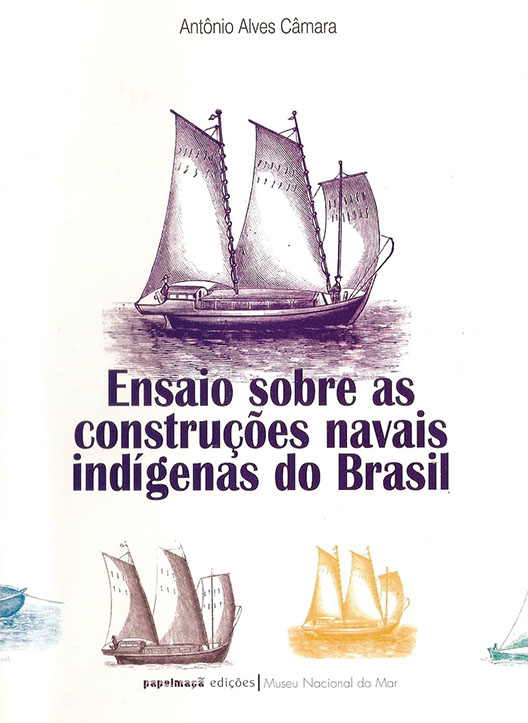 Indicações de leitura por Amyr Klink Ensaio sobre as construções navais indígenas do Brasil